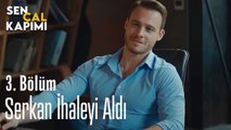 Serkan İhaleyi Kazandı - Sen Çal Kapımı 3. Bölüm