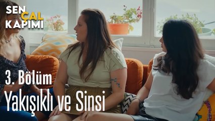 Yakışıklı ve Sinsi - Sen Çal Kapımı 3. Bölüm