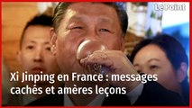 Xi Jinping en France : messages cachés et amères leçons