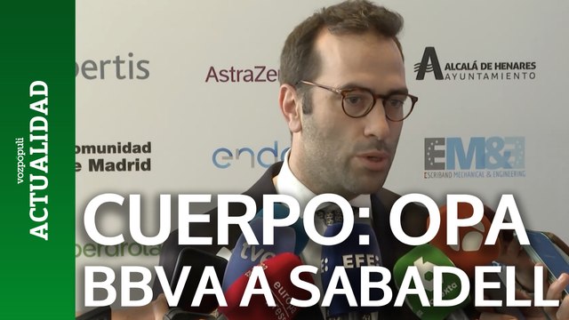 Cuerpo muestra su rechazo a la OPA de BBVA a Sabadell: Tenemos la última palabra