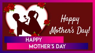 Mother's Day Wishes, Quotes And Images: Send Your Mom Loveliest Greetings To Celebrate The Day