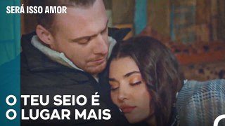 Eda e Serkan Dormiram Juntos - Será Isso Amor Episodio 101