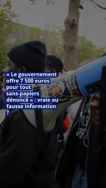 « Le gouvernement offre 7 500 euros pour tout sans-papiers dénoncé » : vraie ou fausse information ?