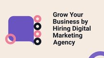 Grow Your Business by Hiring Digital Marketing Agency