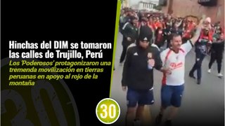 Hinchas del DIM se tomaron las calles de Trujillo, Perú, durante el partido de la Sudamericana