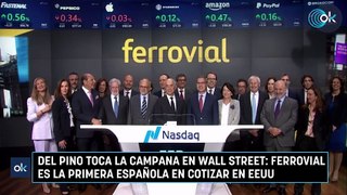 Del Pino toca la campana en Wall Street: Ferrovial es la primera española en cotizar en EEUU