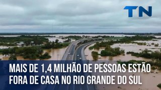 Mais de 1,4 milhão de pessoas estão fora de casa no Rio Grande do Sul