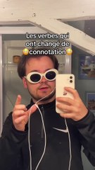 Les verbes qui ont changé de connotation