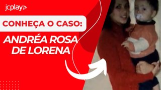LINHA DIRETA: Conheça o caso Andréa Rosa de Lorena