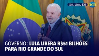 Lula libera R$51 bilhões para Rio Grande do Sul