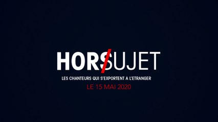 Teaser - Les chanteurs qui s'exportent à l'étranger (Hors Sujet #1)