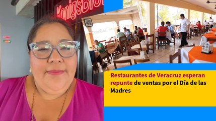 下载视频: Restaurantes de Veracruz esperan repunte de ventas por el Día de las Madres