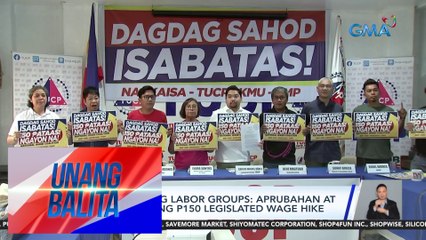 Panawagan ng labor groups – Aprubahan at ipatupad na ang P150 legislated wage hike | UB