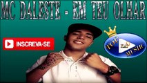 MC DALESTE - EM TEU OLHAR  ♪(LETRA DOWNLOAD)♫