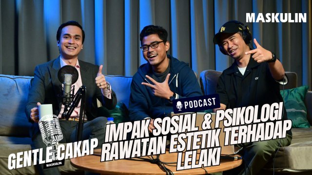 Gentle Cakap | Impak Sosial & Psikologi Rawatan Estetik Terhadap Lelaki | MASKULIN Podcast