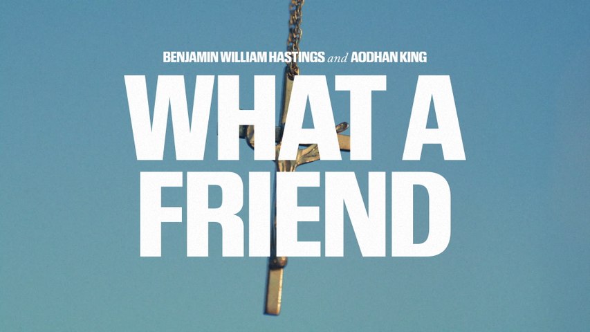 Benjamin William Hastings - What A Friend (Lyric Video)