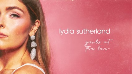 Lydia Sutherland - girls at the bar (solo version / Visualizer)