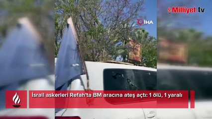 İsrail askerleri Refah’ta BM aracına ateş açtı: 1 ölü, 1 yaralı