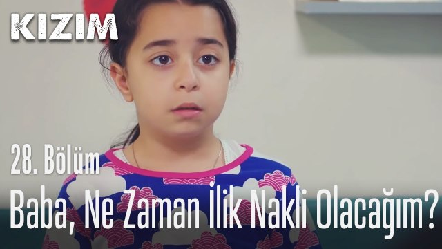 Baba ne zaman ilik nakli olacağım? - Kızım 28. Bölüm