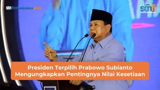Presiden Terpilih Prabowo Subianto Mengungkapkan Pentingnya Nilai Kesetiaan