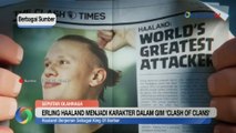 Erling Haaland jadi Karakter King of Barbar dalam Gim Clash of Clans