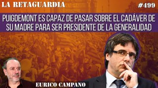 La Retaguardia #499: Puigdemont es capaz de pasar sobre el cadáver de su madre para ser presidente de la Generalidad