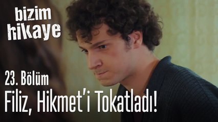 Filiz Hikmet'e tokat attı - Bizim Hikaye 23. Bölüm