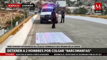 Son detenidos dos hombres por colocar narcomantas en Guerrero