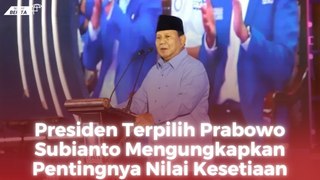 Presiden Terpilih Prabowo Subianto Mengungkapkan Pentingnya Nilai Kesetiaan