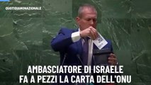 Ambasciatore di Israele fa a pezzi la Carta dell'Onu
