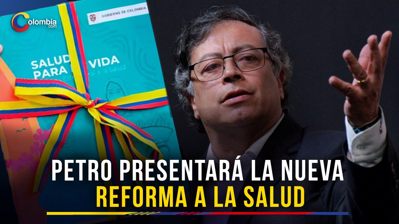 Presidente Petro confirma que se presentará la nueva reforma a la salud con mensaje de urgencia