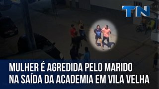 Mulher é agredida pelo marido na saída da academia em Vila Velha