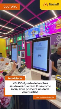 XBLOOM, rede de lanches saudáveis da Xuxa, inaugura em Curitiba