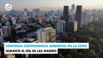 Continúa contingencia ambiental en la CDMX durante el Día de las Madres