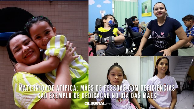 Maternidade Atípica: mães de pessoas com deficiências são exemplo de dedicação no Dia das Mães