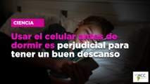 Usar el celular antes de dormir es perjudicial para tener un buen descanso