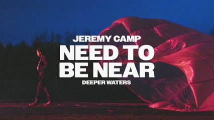 Jeremy Camp - Need To Be Near (Audio)