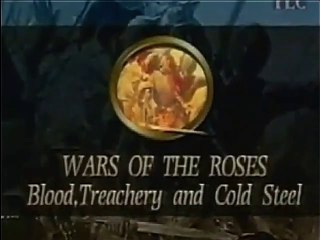 The History of Warfare : Wars of the Roses - Blood, Treachery and Cold Steel "1455 - 1487"