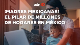 Más de 11 millones de madres mexicanas viven una maternidad autónoma