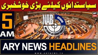 ARY News 5 AM Headlines 11th May 2024 | Good News For Politicians - New SOPs for NAB