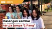 PRK KKB: Pasangan kembar teruja jumpa ‘2 Pang’