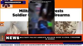 Military Police Arrests Soldier Over Illegal Firearms In Borno ~ OsazuwaAkonedo