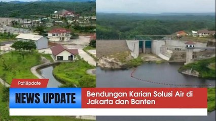 Bendungan Karian Lebak Banten, Solusi untuk Penuhi Kebutuhan Air di Jakarta dan Banten