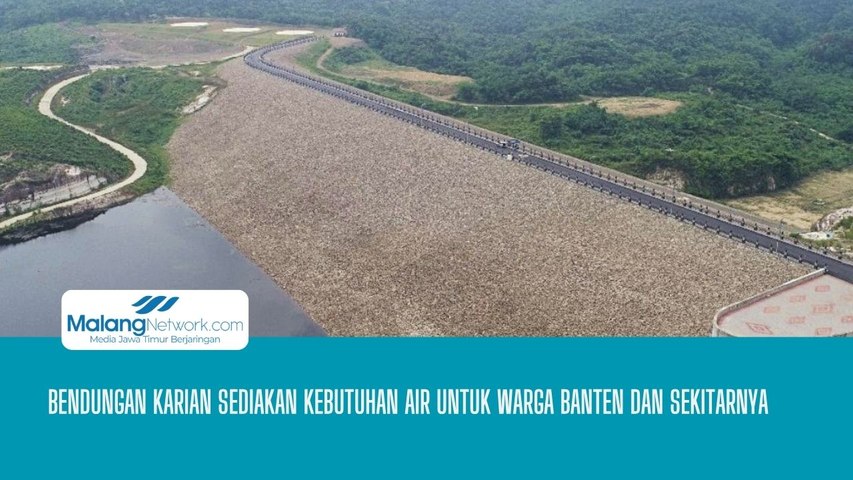 Bendungan Karian Sediakan Kebutuhan Air Bagi Warga Banten Dan Sekitarnya