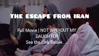 ESCAPE FROM IRAN ¦ Movie- Not without my Daughter