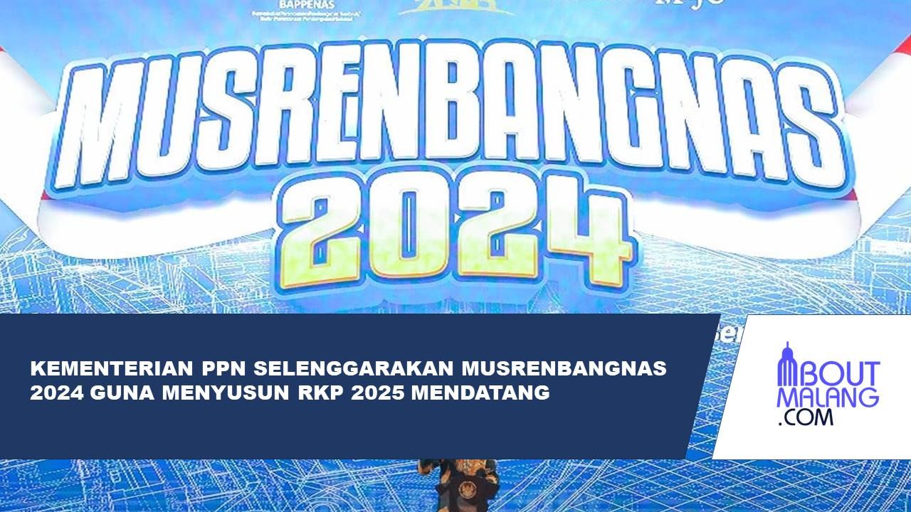 MUSRENBANGNAS 2024: MEMBAHAS RENCANA PEMBANGUNAN NASIONAL 2025