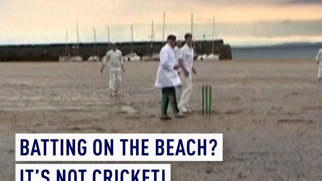 Batting on the beach? It's not cricket!