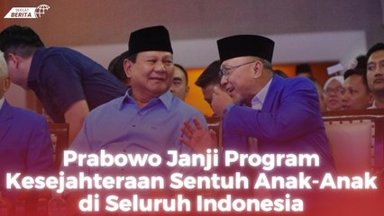 Prabowo Janji Program Kesejahteraan Sentuh Anak-Anak di Seluruh Indonesia