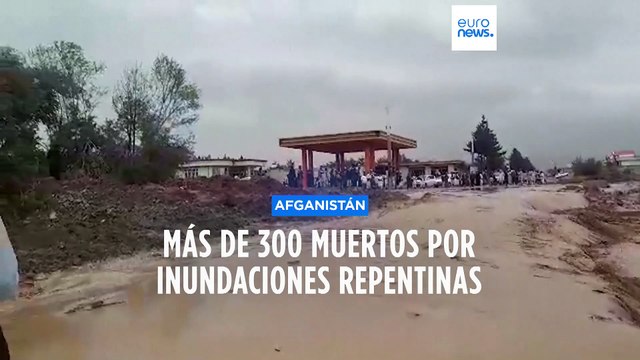 Afganistán: más de 300 muertos por inundaciones repentinas en el norte del país, según la ONU