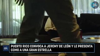 Puerto Rico convoca a Jeremy de León y le presenta como a una gran estrella